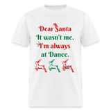 Dear Santa Dancer Adult T-Shirt - white