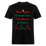 Dear Santa Dancer Adult T-Shirt - black