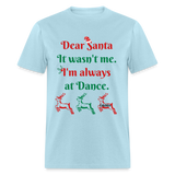 Dear Santa Dancer Adult T-Shirt - powder blue